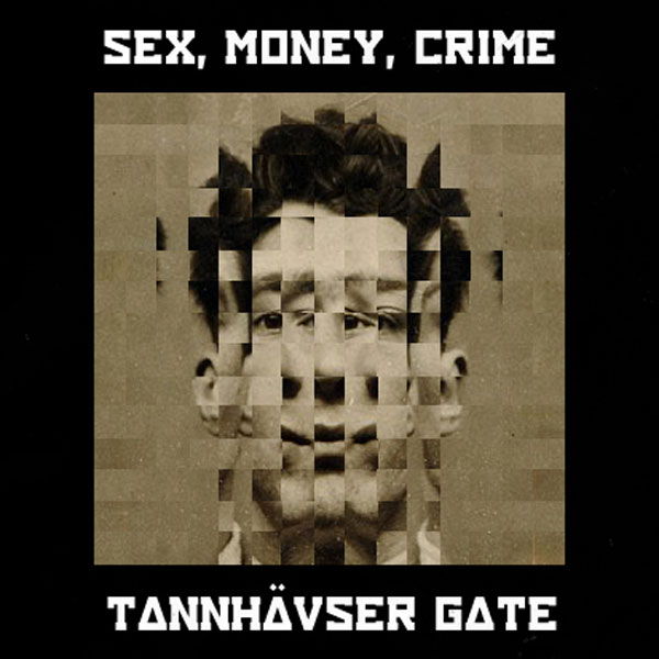 'Sex, Money, Crime' © Tannhauser Gate