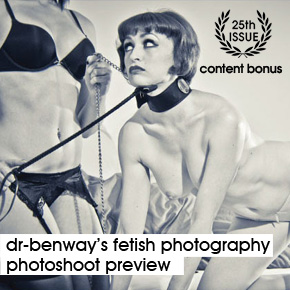 |Issue 25 - Photoshoot Preview | Dr-Benway: Tastefully fetish